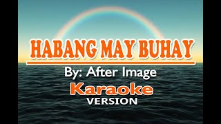 HABANG MAY BUHAY - After Image ( KARAOKE Version )