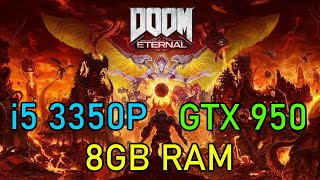 [ i5 3350P • GTX 950 • 8GB RAM ] Doom Eternal test