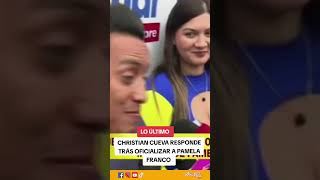 LO ÚLTIMO 🚨CHRISTIAN cueva responde tras la oficialización con Pamela FRANCO - PARTE I