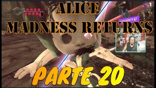 Alice: Madness Returns  | PARTE 20