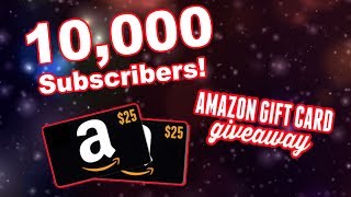 Amazon Gift Card Giveaway! 10,000 subscriber video!  Thank You All!!