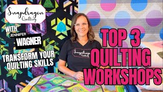 Top 3 Workshops to Transform Your Quilting Skills