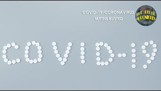 Coronavirus - Myths Debunked, COVID -19 - Myths Debunked, Debunking Coronavirus Myths