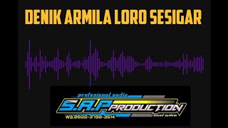 DENIK ARMILA - LORO SESIGAR FT TITO BIGBAND | S.A.P FULL RANGE AUDIO