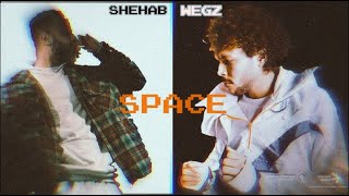 SHEHAB X WEGZ X COSTA - SPACE | شهاب مع ويجز و كوستا - فضاء