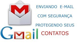 Como enviar  e-mails com segurança ( PROTEGENDO SEUS CONTATOS )