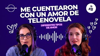 GRAVITANDO #15 | "Me cuentearon con un amor de telenovela" Tipos de Amor con Susy y Denise