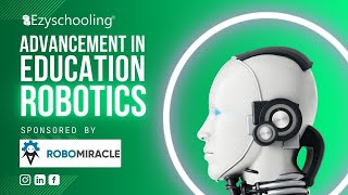 Advancement in Education - ROBOTICS | Ezyschooling | ROBOMIRACLE