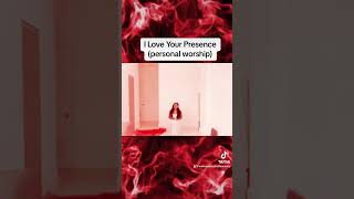 I love Your Presence (intimate worship)