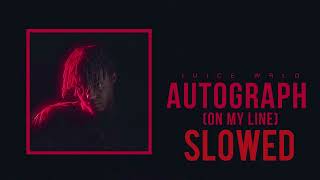 Juice WRLD - Autograph (On My Line) (Slowed)