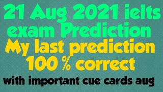 21 AUGUST 2021 PREDICTION FOR IELTS EXAM WITH IMPORTANT CUE CARDS | CUE CARDS IN LAST LINKS |