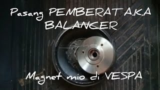 pasang BALANCER VESPA magnet mio part 2-3