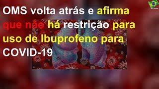 OMS volta atrás e afirma que não há restrição para uso de Ibuprofeno para COVID-19