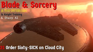 Blade and Sorcery: Order Sixty-SICK - OLD Part 31