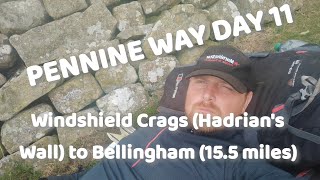 PENNINE WAY DAY 11: Windshield Crags (Hadrian's Wall) to Bellingham (15.5 miles)