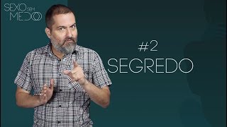 #2 Segredo | Sexo sem medo