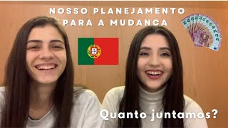 PORTUGAL 🇵🇹 COMO NOS ORGANIZAMOS PARA A MUDANÇA, QUANTO JUNTAMOS E MAIS