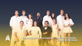 Escenas del Próximo Capitulo - Todo Por Mi Familia - (TVN) - (19/11/2024)