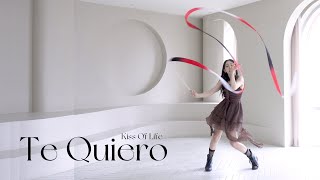 Te Quiero _ Kiss Of Life (키스오브라이프) [Ribbon Choreography/리듬체조/리본코레오/댄스]