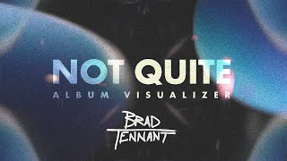 Chill Instrumental Lofi Beat Visualizer  | Brad Tennant - Not Quite | Full Album