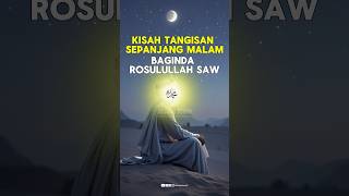 Tangisan Sepanjang Malam Baginda Rasulullah SAW #shorts #shortvideo #feedshorts #kisahislami #kisah