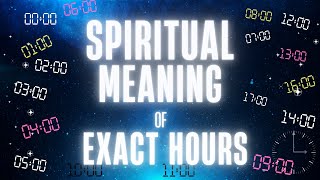 SPIRITUAL MEANING of EXACT HOURS: 00:00, 01:00, 19:00, 20:00, and More!