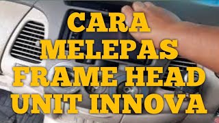 TUTORIAL MELEPAS HEAD UNIT TOYOTA INNOVA.