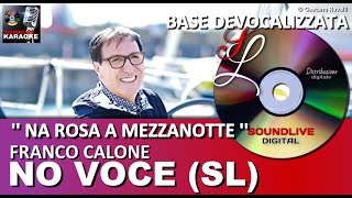 Franco Calone - Na Rosa a mezzanotte (base Devocalizzata)(SL) - karaoke