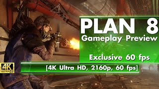 Plan 8 - Exclusive 4K, 60 frames per second Gameplay Preview [ 4K, 60 fps]