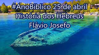 #AnoBiblico 25 de abril História dos Hebreus Flávio Josefo