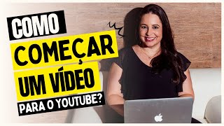 Como começar um vídeo para o YouTube? | Camila Augusto