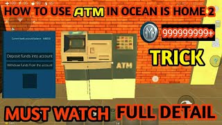 how to use atm in ocean is home 2 || how to use atm in ocean is home 2 full explain