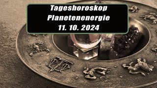 Tageshoroskop - Planetenenergie 11.10.2024       Horoskope/Sternzeichen/Energien