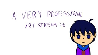 A Totally Professional Drawing Stream!