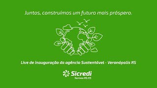 Live de inauguração da agência Sustentável - Veranópolis RS