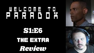 Welcome To Paradox - S1E6 - The Extra REVIEW