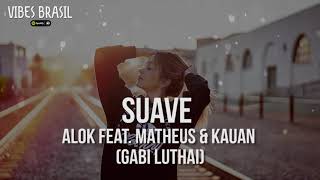 Suave -  Alok & Matheus e Kauan (Gabi Luthai)