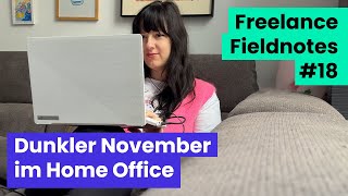 Dunkle Herbsttage im Home Office. Freelance Fieldnotes #18 [Vlog]