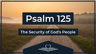 Psalm 125 (NRSV) - The Security of God’s People (Audio Bible)