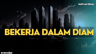 BEKERJA DALAM DIAM || MOTIVASI HIDUP