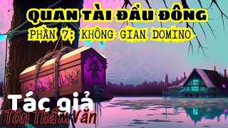 QUAN TÀI ĐẦU ĐÔNG [PHẦN 7]