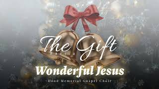 Wonderful Jesus - Hood Memorial Gospel Choir feat. Ashton Mitchell