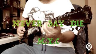 NEVER SAY DIE - MYC cover by Steven T [ song that made me play guitar #1 ] #neversaydie