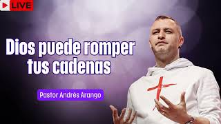 Dios puede romper tus cadenas   Pastor Andrés Arango   La Central