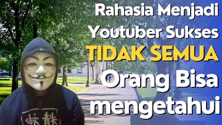 Rahasia Menjadi Youtuber Sukses || Tidak Semua Orang Bisa Mengetahui