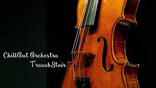 ChillOut Orchestra - Trauck Stair (Orchestral Relaxing Beat)