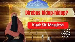 Direbus hidup-hidup?, Kisah Siti Masyitoh dan Keluarga di Zaman Nabi Musa A.S