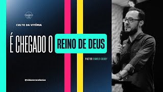 É chegado o Reino de Deus l Pr. Danilo Godoy