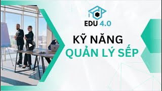 Kỹ năng quản lý sếp