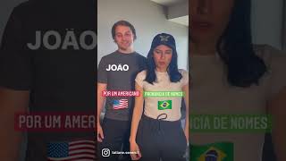 🇧🇷  Pronúncia de Nomes de Brasileiros por Americanos | 🇺🇸 American Pronouncing Brazilian Names